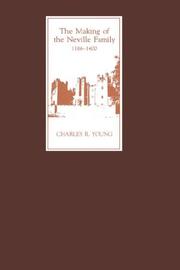 The making of the Neville family in England, 1166-1400 by Young, Charles R.
