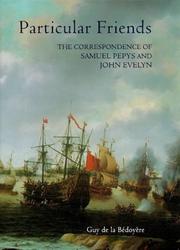 Cover of: Particular friends: the correspondence of Samuel Pepys and John Evelyn
