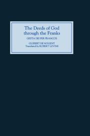 Cover of: The deeds of God through the Franks: a translation of Guibert de Nogent's Gesta Dei per Francos