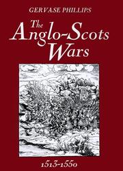 Cover of: The Anglo-Scots wars, 1513-1550 by Gervase Phillips