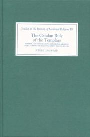 Cover of: The Catalan Rule of the Templars: A Critical Edition and English Translation from Barcelona, Archivo de la Corona de Aragón, `Cartas Reales', MS 3344 (Studies in the History of Medieval Religion)