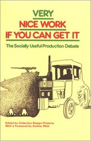 Cover of: Very nice work if you can get it: the socially useful production debate