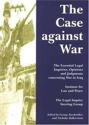 Cover of: Case Against War: The Essential Legal Inquiries, Opinions & Judgments Concerning War in Iraq
