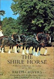 Cover of: The shire horse: a history of the breed, the Society and the men