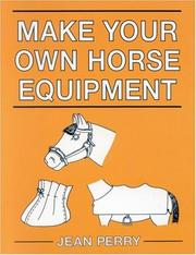 Make Your Own Horse Equipment by Jean Perry