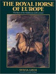 Cover of: The royal horse of Europe: the story of the Andalusian and Lusitano