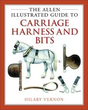 The Allen Illustrated Guide to Harness and Bits (Allen Illustrated Guides) by Hilary Vernon