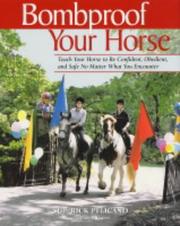 Cover of: Bombproof Your Horse: Teach Your Horse to Be Confident, Obedient and Safe No Matter What You Encounter
