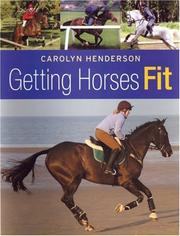 Cover of: Getting Horses Fit by Carolyn Henderson