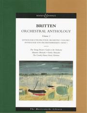 Cover of: Britten Orchestral Anthology, Vol. 1 (The Young Person's Guide to the Orchestra, Matinées Musicales, Soirées Musicales, The Courtly Dances from Gloriana)