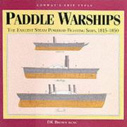 Cover of: Paddle Warships: The Earliest Steam Powered Fighting Ships 1815-1850 (Ship Types)