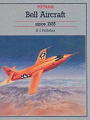 Cover of: Bell Aircraft Since 1935 (Putnam's US Aircraft) by Alain Pelletier