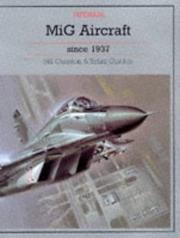 Cover of: MIG Aircraft Since 1937 (Putnam's Russian Aircraft) by Bill Gunston, Yefim Gordon