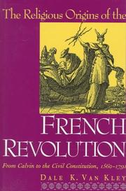 Cover of: The religious origins of the French Revolution: from Calvin to the civil constitution, 1560-1791