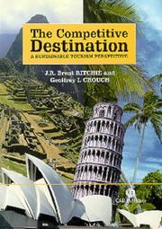 Cover of: The Competitive Destination by J. R. Brent Ritchie, Geoffrey I. Crouch