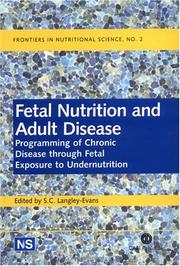 Cover of: Fetal Nutrition and Adult Disease: Programming of Chronic Disease through Fetal Exposure to Undernutrition (Frontiers in Nutritional Science)