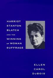 Cover of: Harriot Stanton Blatch and the winning of woman suffrage by Ellen Carol DuBois