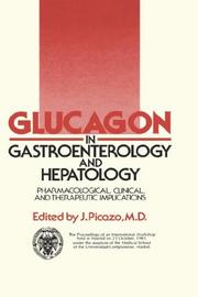 Cover of: Glucagon in gastroenterology and hepatology: pharmacological, clinical, and therapeutic implications : the proceedings of an international workshop held in Madrid on 23 October, 1981, under the auspices of the Medical School of the Universidad Complutense, Madrid