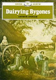 Cover of: Dairying Bygones by Arthur Ingram