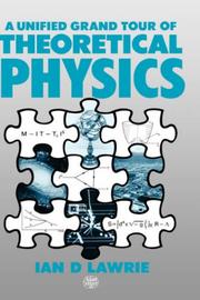 Cover of: A Unified Grand Tour of Theoretical Physics by Ian D. Lawrie, Ian D. Lawrie