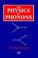 Cover of: The physics of phonons