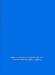 Cover of: Electromagnetic properties of high-spin nuclear levels: proceeding of the workshop held at the Weizmann Institute of Science, Rehovot and at Ein-Bokek, January 1984