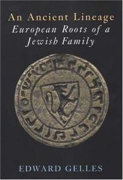 Cover of: An Ancient Lineage: European Roots of a Jewish Family: Gelles-griffel-wahl-chajes-safier-loew-taube