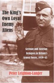 Cover of: The King's Own Loyal Enemy Aliens: German And Austrian Refugees in Britain's Armed Forces, 1939-45