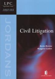 Cover of: Civil Litigation 2003/04 (Legal Practice Course,) by Browne, Kevin LL.B., Kevin Browne, Margaret J. Catlow, Kevin Browne, Margaret J. Catlow