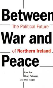 Cover of: Northern Ireland--between war and peace: the political future of Northern Ireland