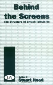 Cover of: Behind the Screens: The Structure of British Television