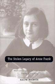 Cover of: The stolen legacy of Anne Frank: Meyer Levin, Lillian Hellman, and the staging of the diary