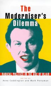 Cover of: The moderniser's dilemma: radical politics in the age of Blair