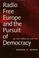 Cover of: Radio Free Europe and the pursuit of democracy