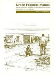 Cover of: Urban projects manual: a guide to the preparation of projects for new development and upgrading relevant to low income groups, based on the approach used for the Ismailia Demonstration Projects, Egypt