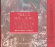 Cover of: Public sculpture of the city of London by Philip Ward-Jackson