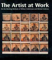 Cover of: The artist at work: on the working methods of William Coldstream and Michael Andrews