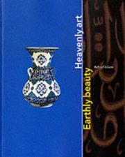 Cover of: Earthly Beauty, Heavenly Art: Art of Islam