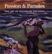 Cover of: Passion & Paradox: The Art of Stanislaw Frenkiel