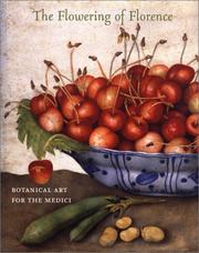 FLOWERING OF FLORENCE: BOTANICAL ART FOR THE MEDICI by Lucia Tongiorgi Tomasi, Gretchen A. Hirschauer, Gretchen Hirschauer