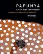 Cover of: Papunya: A Place Made After the Story by Geoffrey Bardon, James Bardon