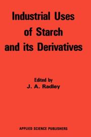 Cover of: Industrial uses of starch and its derivatives by edited by J. A. Radley.