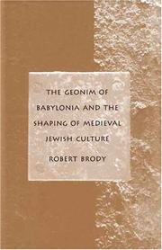 Cover of: The geonim of Babylonia and the shaping of medieval Jewish culture by Brody, Robert Dr.