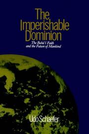 Cover of: imperishable dominion: the Baháʼi faith and the future of mankind