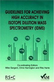 Cover of: Guidelines for Achieving High Accuracy in Isotope Dilution Mass Spectrometry (IDMS) by M. Sargent, C. Harrington, R. Harte