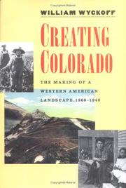 Cover of: Creating Colorado: the making of a western American landscape, 1860-1940