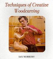 Cover of: Techniques of Creative Woodcarving by Ian Norbury