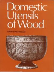 Domestic utensils of wood, XVIth to XIXth century by Owen Evan-Thomas