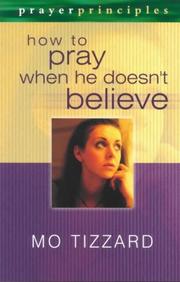 Cover of: How to Pray When He Doesn't Believe by Mo Tizzard