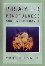 Cover of: Prayer, Mindfulness and Inner Change